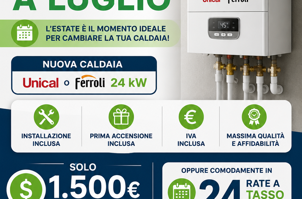 Installazione Caldaia a Luglio: Unical o Ferroli 24 kW a 1.500 €
